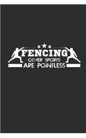 Fencing Other Sports Are Pointless: Blank Lined Notebook, 6 x 9, 120 White Color Pages, Matte Finish Cover