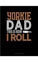 Yorkie Dad This Is How I Roll