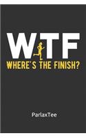 WTF Where's The Finish!: Daily And Weekly Running Log Book Planner - Runner's Bucket List - Daily Running Workout Plan with Awesome Cover for Runners - Running Log Book for 