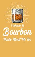 I Wonder If Bourbon Thinks About Me Too