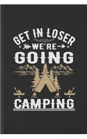 Get in Loser We're Going Camping