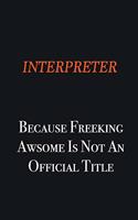 Interpreter because freeking awsome is not an official title: Writing careers journals and notebook. A way towards enhancement