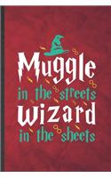 Muggle in the Streets Wizard in the Sheets