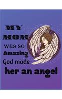 My mom was so amazing god made her an angel