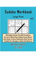 Sudoku Workbook-Large Print #22: 100 Sudoku Puzzles That Will Transform You Into A World Class Sudoku Puzzle Master (Get Ready To Solve Diabolically Hard Puzzles, Suitable For Teena