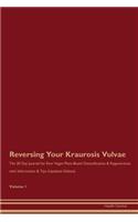 Reversing Your Kraurosis Vulvae: The 30 Day Journal for Raw Vegan Plant-Based Detoxification & Regeneration with Information & Tips (Updated Edition) Volume 1