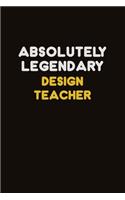 Absolutely Legendary design teacher: Career journal, notebook and writing journal for encouraging men, women and kids. A framework for building your career.