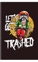 Let's Get Trashed: Cool Animated Animals Design Sayings Blank Journal Gift (6"x9") Lined Notebook to write in