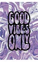 Good Vibes Only