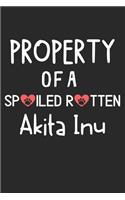 Property Of A Spoiled Rotten Akita Inu: Lined Journal, 120 Pages, 6 x 9, Akita Inu Dog Gift Idea, Black Matte Finish (Property Of A Spoiled Rotten Akita Inu Journal)