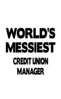 World's Messiest Credit Union Manager