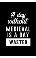 A Day Without Medieval Is A Day Wasted