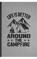 Life Is Better Around the Campfire
