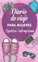 Diario De Viaje Para Mujeres Republica Centroafricana: 6x9 Diario de viaje I Libreta para listas de tareas I Regalo perfecto para tus vacaciones en Republica Centroafricana