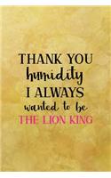 Thank you humidyty I always wanted to be a Lion
