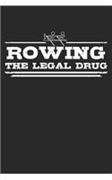 Rowing - The legal drug: Weekly & Monthly Planner 2020 - 52 Week Calendar 6 x 9 Organizer - Gift For Rowers And Rowing Lovers