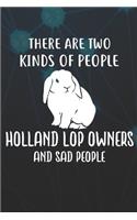 There Are Two Kinds Of People Holland Lop Owners And Sad People