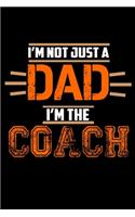 I'm Not just a Dad. I'm The Coach: 110 Game Sheets - Four in a Row Fun Blank Games - Soft Cover Book for Kids for Traveling & Summer Vacations - Mini Game - Clever Kids - 110 Lined pa
