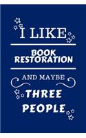 I Like Book restoration And Maybe Three People