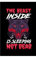 The Beast Inside Is Sleeping Not Dead: The Beast Inside Is Sleeping Not Dead Fierce Wolf Animal Blank Composition Notebook for Journaling & Writing (120 Lined Pages, 6" x 9")