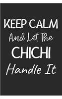 Keep Calm And Let The ChiChi Handle It