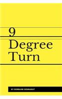 9 Degree Turn