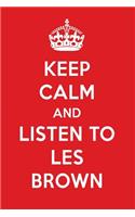 Keep Calm and Listen to Les Brown: Les Brown Designer Notebook