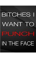 Bitches i want to punch in the face.: Song and Music Composition Notebook Jottings Drawings Black Background White Text Design - Large 8.5 x 11 inches - 110 Pages notebooks and journals,
