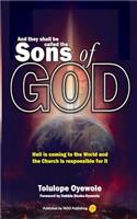 And they shall be called the Sons of God: Hell is coming to the world and the Church is responsible for it