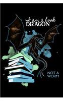 I Am a Book Dragon Not a Worm: Blank Lined Writing Journal Diary to Write in - Classic Ruled Writer Notebook