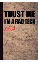 Trust Me I'm Almost a Rad Tech