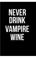 Never Drink Vampire Wine: Blank Line Journal