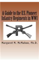 A Guide to the U.S. Pioneer Infantry Regiments in Wwi