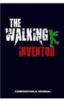 The Walking Inventor: Composition Notebook, Funny Scary Zombie Birthday Journal for Invention Inventors to Write on