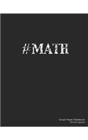 Graph Paper Notebook 1/2 inch squares: 8.5x11 edge-to-edge quad-ruled graph paper notebook with 3/8 inch squares. #MATH cover, ideal for math, handwriting, composition, notes.