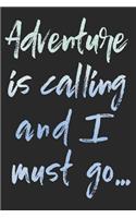 Adventure Is Calling and I Must Go