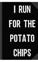 I Run for the Potato Chips Journal Notebook: Blank Lined Ruled for Writing 6x9 120 Pages