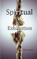 Spiritual Exhaustion