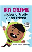 Ira Crumb Makes a Pretty Good Friend