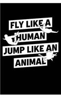Fly Like a Human Jump Like an Animal