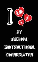 I Love My Awesome Instructional Coordinator: Blank Lined 6x9 Love Your Instructional Coordinator Journal/Notebooks as Gift for Birthday, Valentine's Day, Anniversary, Thanks Giving, Christmas, 