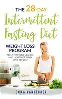 28 Day Intermittent Fasting Diet Weight Loss Program: Feel Stronger, Leaner, and Healthier than ever before!