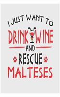 I Just Want to Drink Wine and Rescue Malteses