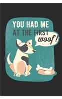 You Had Me at the First Woof: Blank Lined Notebook for Dog Lovers and Pet Owners
