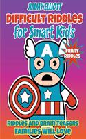 Difficult Riddles for Smart Kids - Funny Riddles - Riddles and Brain Teasers Families Will Love: Amazing Brain Teasers and Tricky Questions - Funny Riddles for 4-12 Years - 206 Pages