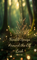 Nimble Sprigs Around the Elf Lash