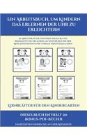 Lernblätter für den Kindergarten (Ein Arbeitsbuch, um Kindern das Erlernen der Uhr zu erleichtern): 50 Arbeitsblätter. Der Preis dieses Buches beinhaltet die Erlaubnis, 20 weitere Bücher der Reihe kostenlos im PDF-Format herunterzuladen(15 Lernblätter Für Den Kindergarten)