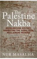 Palestine Nakba: Decolonising History, Narrating the Subaltern, Reclaiming Memory