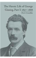 Heroic Life of George Gissing, Part I: 1857-1888