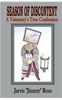 Season of Discontent (a Visionary's True Confession)